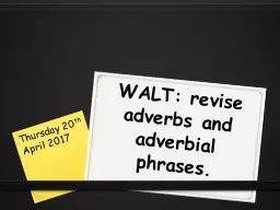 WALT: revise adverbs and adverbial phrases.
