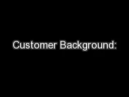 Customer Background: