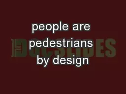 people are pedestrians by design