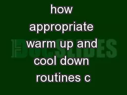 Understand how appropriate warm up and cool down routines c