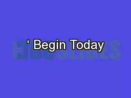 ‘ Begin Today