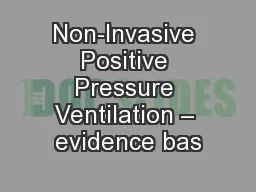 Non-Invasive Positive Pressure Ventilation – evidence bas