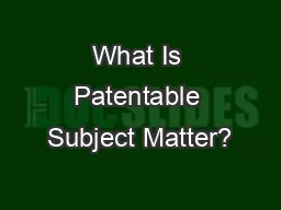 What Is Patentable Subject Matter?