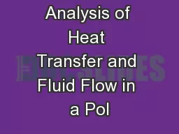 Transient Analysis of Heat Transfer and Fluid Flow in a Pol