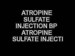 ATROPINE SULFATE INJECTION BP ATROPINE SULFATE INJECTI