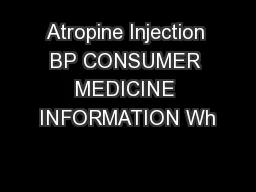 Atropine Injection BP CONSUMER MEDICINE INFORMATION Wh