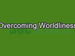 Overcoming Worldliness