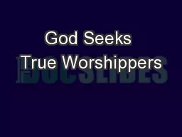God Seeks True Worshippers