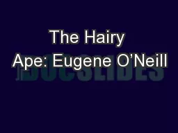 The Hairy Ape: Eugene O’Neill