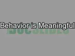 Behavior is Meaningful