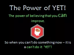 The Power of YET!