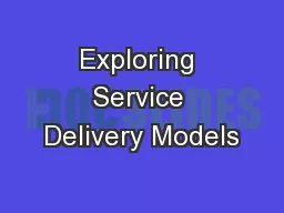 Exploring Service Delivery Models