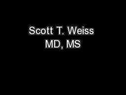 Scott T. Weiss MD, MS