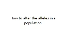 How to alter the alleles in a population