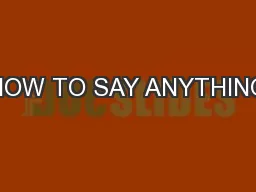 HOW TO SAY ANYTHING