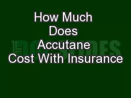 How Much Does Accutane Cost With Insurance