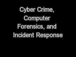 Cyber Crime, Computer Forensics, and Incident Response