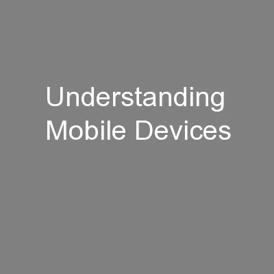 Understanding Mobile Devices