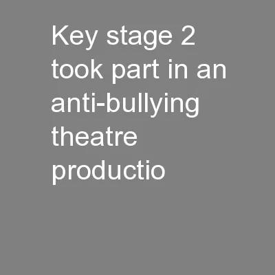 Key stage 2 took part in an anti-bullying theatre productio