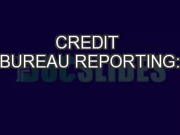 CREDIT BUREAU REPORTING: