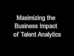 Maximizing the Business Impact of Talent Analytics