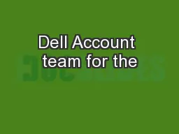 Dell Account team for the
