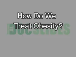 How Do We Treat Obesity?