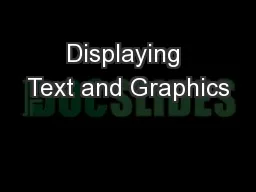 Displaying Text and Graphics