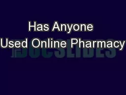 Has Anyone Used Online Pharmacy