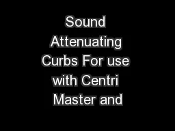 Sound Attenuating Curbs For use with Centri Master and