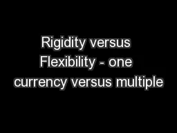 Rigidity versus Flexibility - one currency versus multiple