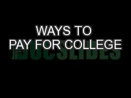 WAYS TO PAY FOR COLLEGE