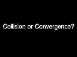 Collision or Convergence?