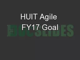 HUIT Agile FY17 Goal