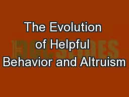 The Evolution of Helpful Behavior and Altruism