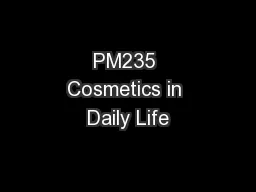 PM235 Cosmetics in Daily Life