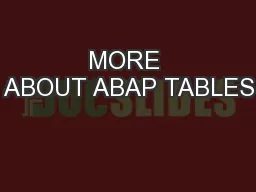 MORE ABOUT ABAP TABLES
