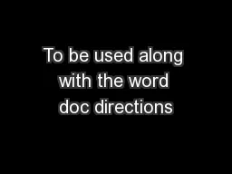 To be used along with the word doc directions