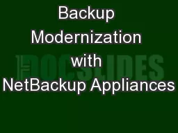 Backup Modernization with NetBackup Appliances