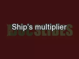 Ship’s multiplier