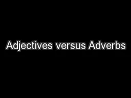 Adjectives versus Adverbs