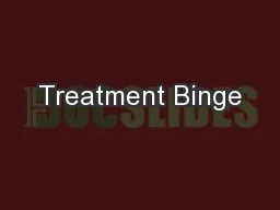 Treatment Binge