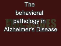 The behavioral pathology in Alzheimer's Disease