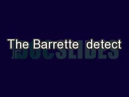 The Barrette  detect
