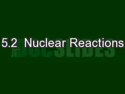 5.2  Nuclear Reactions