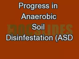 Progress in Anaerobic Soil Disinfestation (ASD