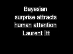 Bayesian surprise attracts human attention Laurent Itt