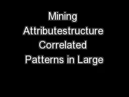 Mining Attributestructure Correlated Patterns in Large