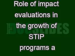 Role of impact evaluations in the growth of STIP programs a