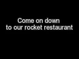 Come on down to our rocket restaurant